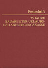 Buchcover 75 Jahre Bauarbeiter-Urlaubs- und Abfertigungskasse