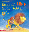 Buchcover Wenn ein Löwe in die Schule geht - Ein Bilderbuch zur Einschulung