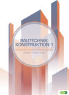 Buchcover Bautechnik: Konstruktion 1 - Grundlagen, Boden, Rohbau, Ausbau