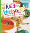 Buchcover Kinder-Werkstatt Sticken, Nähen, Weben