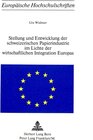 Buchcover Stellung und Entwicklung der schweizerischen Papierindustrie im Lichte der wirtschaftlichen Integration Europas