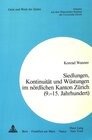 Buchcover Siedlungen, Kontinuität und Wüstungen im nördlichen Kanton Zürich (9.-15. Jahrhundert)