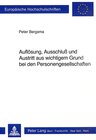 Auflösung, Ausschluß und Austritt aus wichtigem Grund bei den Personengesellschaften width=