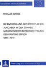 Buchcover Die Entwicklung der öffentlichen Ausgaben in der Schweiz mit besonderer Berücksichtigung des Kantons Zürich 1860-1910