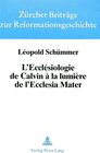 Buchcover L'ecclésiologie de Calvin à la lumière de l'Ecclesia Mater