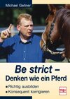 Buchcover Be strict - Denken wie ein Pferd
