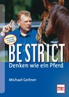 Buchcover Be strict - Denken wie ein Pferd