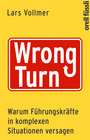Buchcover Wrong Turn - Warum Führungskräfte in komplexen Situationen versagen