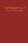 Buchcover Zwingli: Sämtliche Werke. Autorisierte historisch-kritische Gesamtausgabe