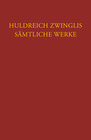 Buchcover Zwingli, Sämtliche Werke. Autorisierte historisch-kritische Gesamtausgabe