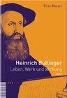 Buchcover Heinrich Bullinger. Leben, Werk und Wirkung / Heinrich Bullinger