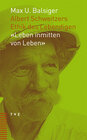 Buchcover Albert Schweitzers Ethik des Lebendigen: "Leben inmitten von Leben"