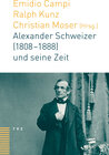 Buchcover Alexander Schweizer (1808–1888) und seine Zeit