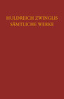 Buchcover Zwingli, Sämtliche Werke. Autorisierte historisch-kritische Gesamtausgabe