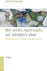 Buchcover Wir sind’s noch nicht, wir werden’s aber