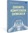 Buchcover Zukunftskompetenzen entwickeln