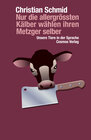 Buchcover Nur die allergrössten Kälber wählen ihren Metzger selber