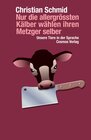 Buchcover Nur die allergrössten Kälber wählen ihren Metzger selber