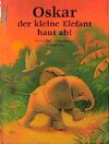 Buchcover Oskar, der kleine Elefant, haut ab!