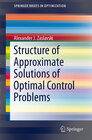 Buchcover Structure of Approximate Solutions of Optimal Control Problems