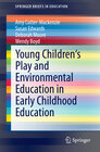 Buchcover Young Children's Play and Environmental Education in Early Childhood Education
