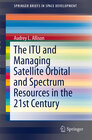 Buchcover The ITU and Managing Satellite Orbital and Spectrum Resources in the 21st Century