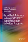 Buchcover Hybrid Fault Tolerance Techniques to Detect Transient Faults in Embedded Processors