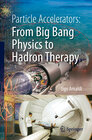Buchcover Particle Accelerators: From Big Bang Physics to Hadron Therapy