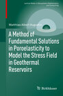 Buchcover A Method of Fundamental Solutions in Poroelasticity to Model the Stress Field in Geothermal Reservoirs