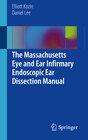 Buchcover The Massachusetts Eye and Ear Infirmary Endoscopic Ear Dissection Manual