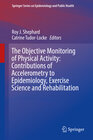 Buchcover The Objective Monitoring of Physical Activity: Contributions of Accelerometry to Epidemiology, Exercise Science and Reha