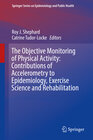 Buchcover The Objective Monitoring of Physical Activity: Contributions of Accelerometry to Epidemiology, Exercise Science and Reha