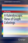 Buchcover A Kaleidoscopic View of Graph Colorings