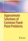 Buchcover Approximate Solutions of Common Fixed-Point Problems