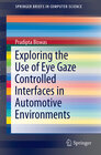 Buchcover Exploring the Use of Eye Gaze Controlled Interfaces in Automotive Environments