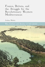 Buchcover France, Britain, and the Struggle for the Revolutionary Western Mediterranean