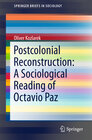 Buchcover Postcolonial Reconstruction: A Sociological Reading of Octavio Paz