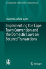 Buchcover Implementing the Cape Town Convention and the Domestic Laws on Secured Transactions