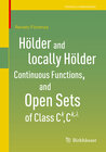 Buchcover Hölder and locally Hölder Continuous Functions, and Open Sets of Class C^k, C^{k,lambda}