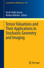 Buchcover Tensor Valuations and Their Applications in Stochastic Geometry and Imaging