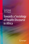 Buchcover Towards a Sociology of Health Discourse in Africa