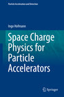 Buchcover Space Charge Physics for Particle Accelerators