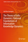 Buchcover The Theory of Info-Dynamics: Rational Foundations of Information-Knowledge Dynamics