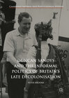 Buchcover Duncan Sandys and the Informal Politics of Britain’s Late Decolonisation