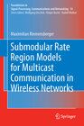 Buchcover Submodular Rate Region Models for Multicast Communication in Wireless Networks