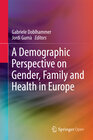 Buchcover A Demographic Perspective on Gender, Family and Health in Europe