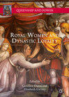 Buchcover Royal Women and Dynastic Loyalty