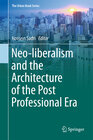 Buchcover Neo-liberalism and the Architecture of the Post Professional Era