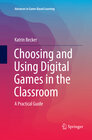 Buchcover Choosing and Using Digital Games in the Classroom