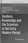 Buchcover Gardens, Knowledge and the Sciences in the Early Modern Period
